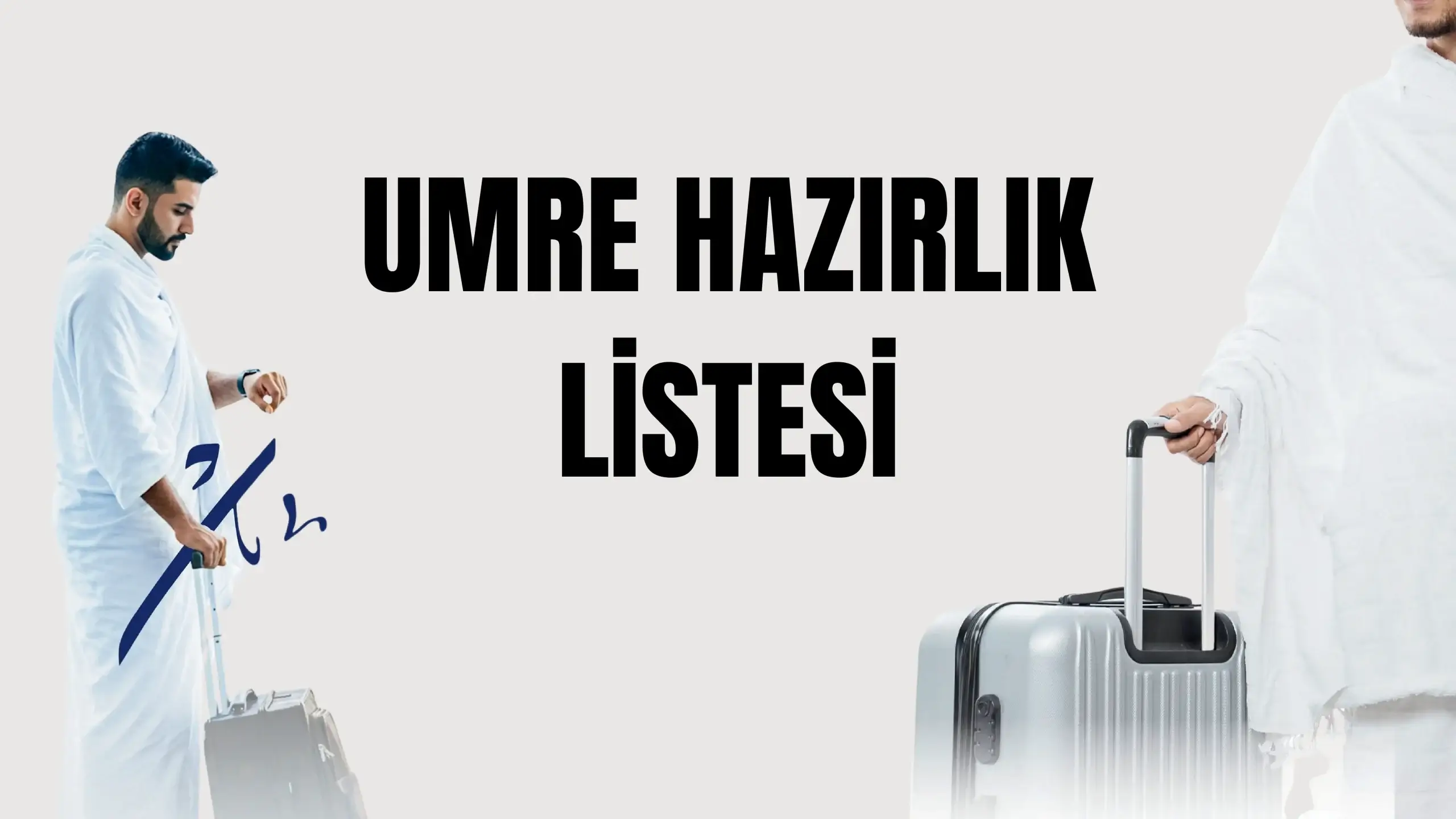 Umre Hazırlık Listesi 2026