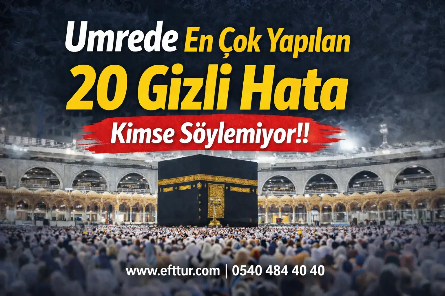 Umrede En Çok Yapılan 20 Gizli Hata (Kimse Söylemiyor) – 2026 Rehberi
